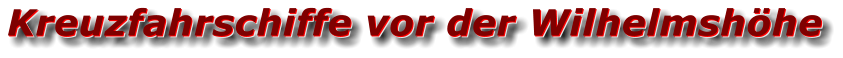 Kreuzfahrschiffe vor der Wilhelmshöhe Kreuzfahrschiffe vor der Wilhelmshöhe Kreuzfahrschiffe vor der Wilhelmshöhe