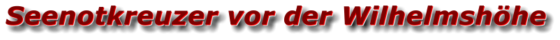 Seenotkreuzer vor der Wilhelmshöhe Seenotkreuzer vor der Wilhelmshöhe Seenotkreuzer vor der Wilhelmshöhe
