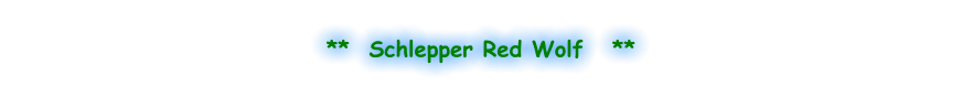 **  Schlepper Red Wolf   **