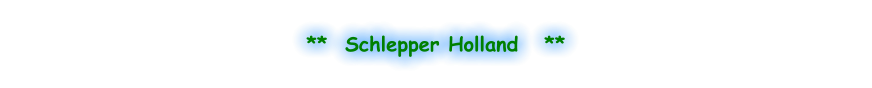 **  Schlepper Holland   **