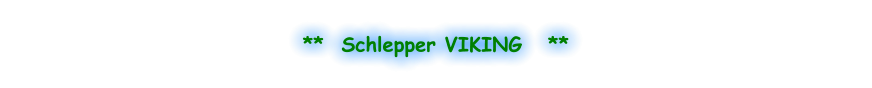 **  Schlepper VIKING   **